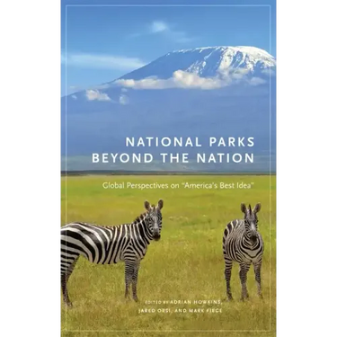 National Parks Beyond the Nation: Global Perspectives on America's Best Idea Volume 1