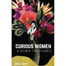 Curious Women & Other Creatures