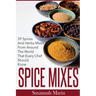 Spice Mixes: 39 Spices And Herbs Mixes From Around The World That Every Chef Should Know