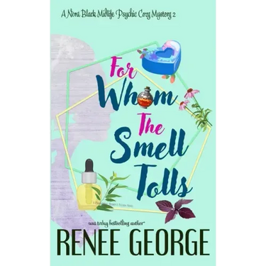 For Whom the Smell Tolls: A Paranormal Women's Fiction Novel
