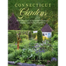 Connecticut Gardens: A Celebration of the State's Historic, Public, and Private Gardens