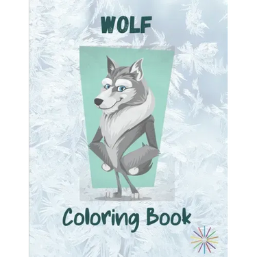 Wolf Coloring Book: A Great Collection Of Wolf Coloring Figures For All Ages