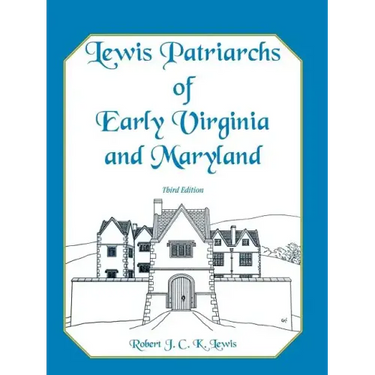 Lewis Patriarchs of Early Virginia and Maryland, Third Edition