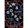 Law & Gospel in Action: Foundations, Ethics, Church