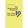 The Mathematical Parable of 19: Allah (God's) Holy Number