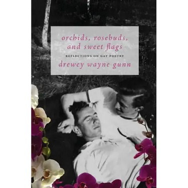Orchids, Rosebuds, and Sweet Flags: Reflections on Gay Poetry