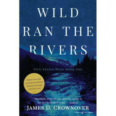 Wild Ran the Rivers