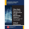 Fiber-Optic Sensors For Infrastructure Health Monitoring, Volume II: Methodology and Case Studies