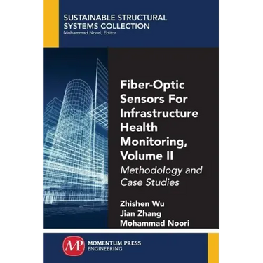 Fiber-Optic Sensors For Infrastructure Health Monitoring, Volume II: Methodology and Case Studies