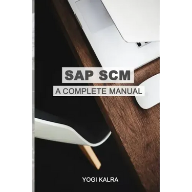 SAP Scm: A Complete Manual: Supply Chain & Business Processes in SAP