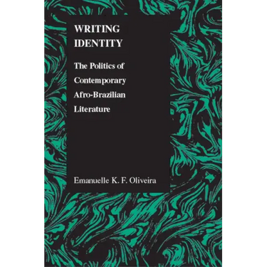 Writing Identity: The Politics of Afro-Brazilian Literature