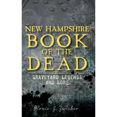 New Hampshire Book of the Dead: Graveyard Legends and Lore
