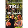 Time Is for E.V.E.R.