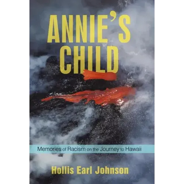 Annie's Child: Memories of Racism on the Journey to Hawaii