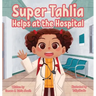 Super Tahlia Helps At The Hospital