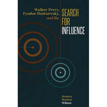 Walker Percy, Fyodor Dostoevsky, and the Search for Influence