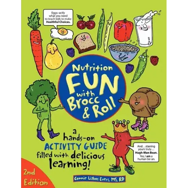 Nutrition Fun with Brocc & Roll, 2nd edition: A hands-on activity guide filled with delicious learning!