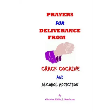 Prayers For Deliverance From Crack Cocaine And Alcohol Addiction