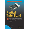 Practical Tinker Board: Getting Started and Building Projects with the Asus Single-Board Computer