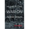 An End to the War on Terrorism