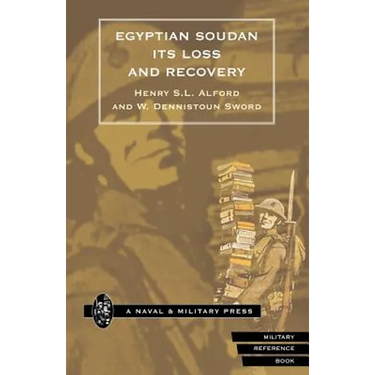 Egyptian Soudan, Its Loss and Recovery (1896-1898)