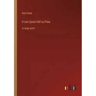 From Sand Hill to Pine: in large print