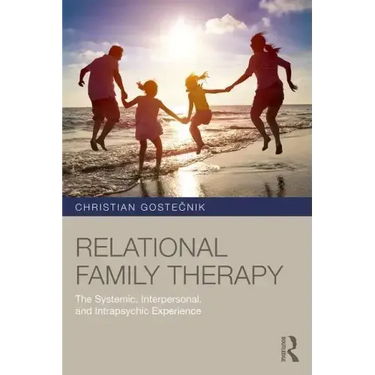 Relational Family Therapy: The Systemic, Interpersonal, and Intrapsychic Experience