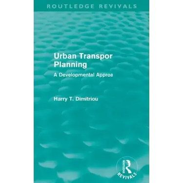 Urban Transport Planning (Routledge Revivals): A Developmental Approach