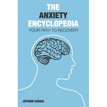 The Anxiety Encyclopedia: Your Path to Recovery