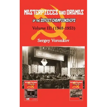 Masterpieces and Dramas of the Soviet Championships: Volume III (1948-1953)