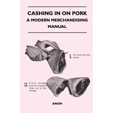 Cashing in on Pork - A Modern Merchandising Manual
