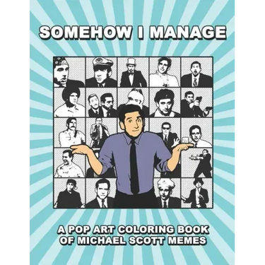Somehow I Manage: A Pop Art Coloring Book of Michael Scott Memes