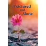 Fractured and Alone