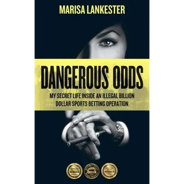 Dangerous Odds: My Secret Life Inside an Illegal Billion Dollar Sports Betting Operation
