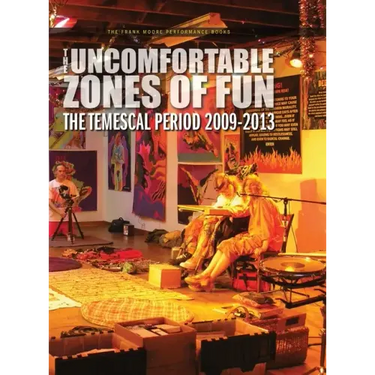 The Uncomfortable Zones of Fun: The Temescal Period 2009-2013