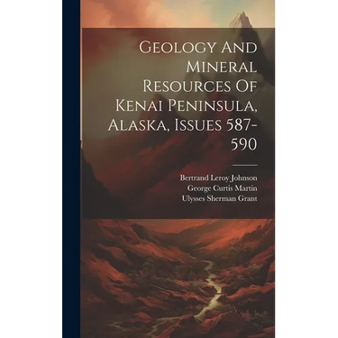 Geology And Mineral Resources Of Kenai Peninsula, Alaska, Issues 587-590