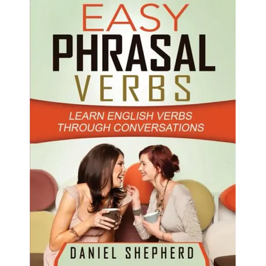 Easy Phrasal Verbs: Learn English verbs through conversations
