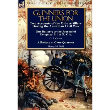 Gunners for the Union: Two Accounts of the Ohio Artillery During the American Civil War
