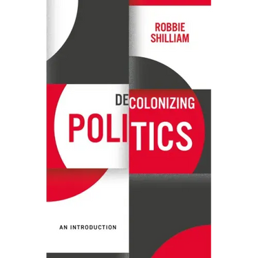 Decolonizing Politics: An Introduction