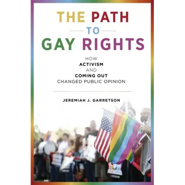 The Path to Gay Rights: How Activism and Coming Out Changed Public Opinion