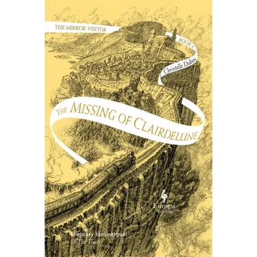 The Missing of Clairdelune: Book Two of the Mirror Visitor Quartet