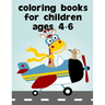 Coloring Books For Children Ages 4-6: Easy Funny Learning for First Preschools and Toddlers from Animals Images