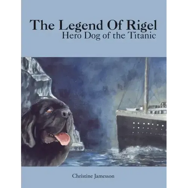 The Legend of Rigel: Hero Dog of the Titanic