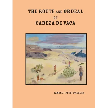 The Route and Ordeal of Cabeza de Vaca