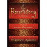 The Parentectomy A Memoir: A Perspective On Rising Above Parental Alienation