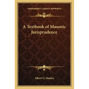 A Textbook of Masonic Jurisprudence