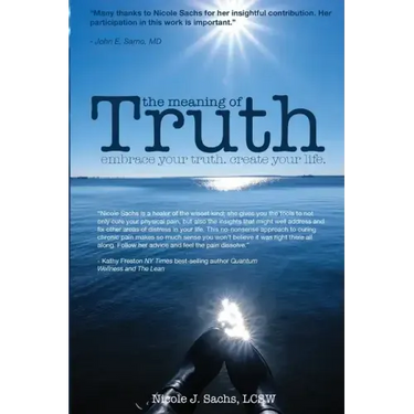 The Meaning of Truth: embrace your truth. create your life.