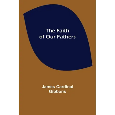 The Faith of Our Fathers