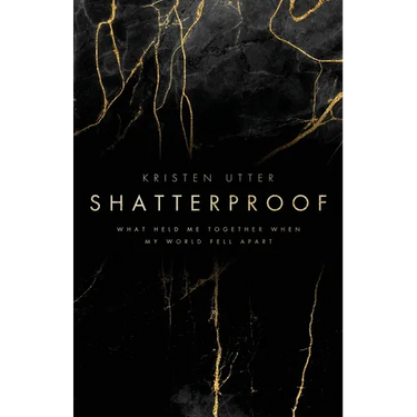 Shatterproof: What Held Me Together When My World Fell Apart