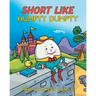 Short Like Humpty Dumpty